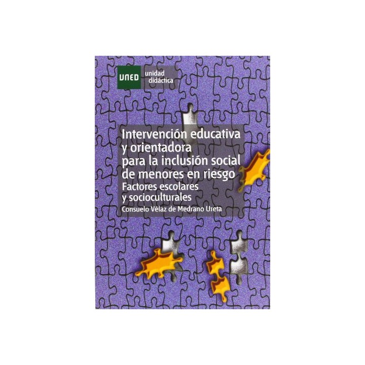 INTERVENCIÓN EDUCATIVA Y ORIENTADORA PARA LA INCLUSIÓN SOCIAL  DE MENORES EN RIESGO. Factores escolares y socioculturales